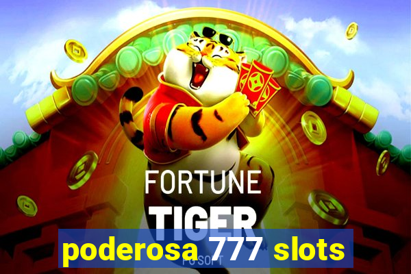 poderosa 777 slots